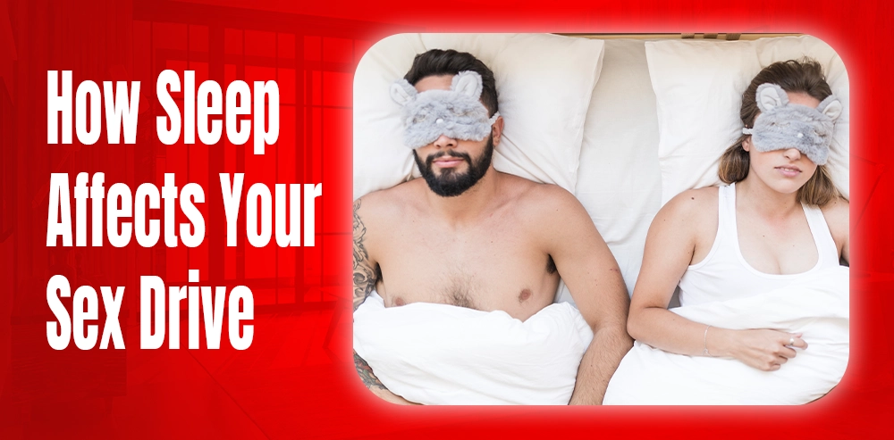 How Sleep Affects Your Sex Drive — and How to Fix It